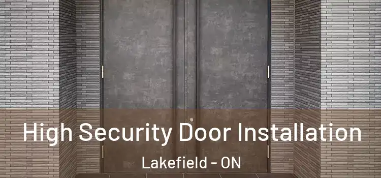 High Security Door Installation Lakefield - ON